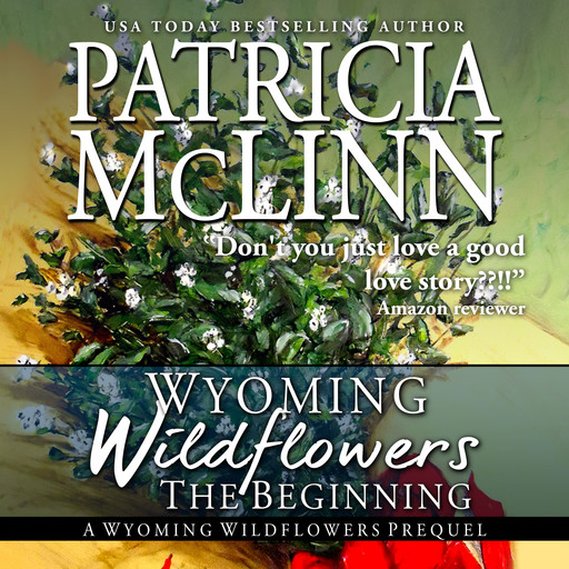 Wyoming Wildflowers: The Beginning (Wyoming Wildflowers, Book 1), Patricia McLinn