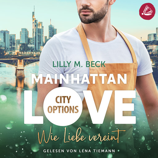 MAINHATTAN LOVE – Wie Liebe vereint (Die City Options Reihe), Lilly M. Beck