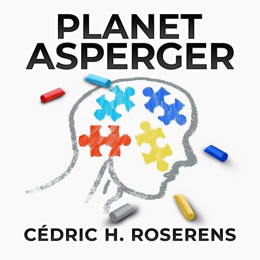 Planet Asperger, Cédric H. Roserens