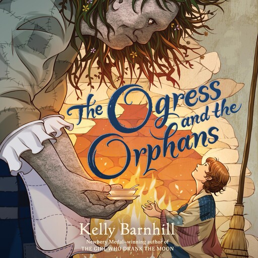 The Ogress and the Orphans, Kelly Barnhill