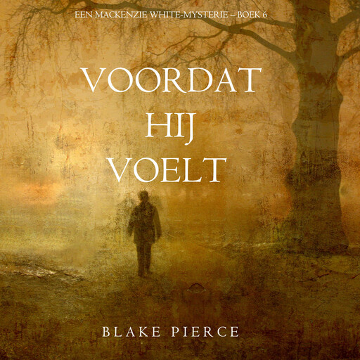 Voordat hij Voelt (Een Mackenzie White-mysterie – Boek 6), Blake Pierce