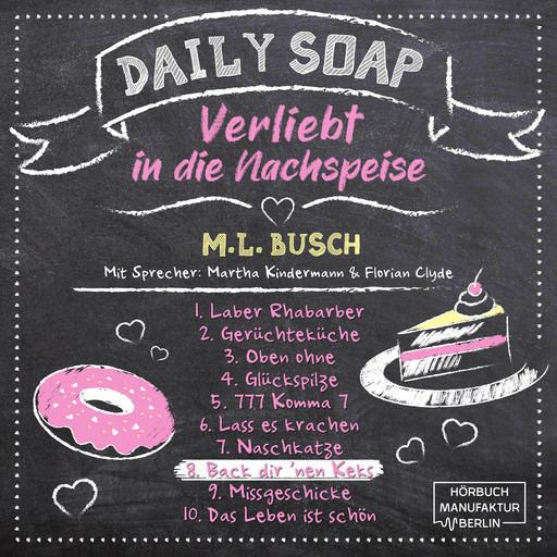 Back dir `nen Keks - Daily Soap - Verliebt in die Nachspeise - Montag, Band 8 (ungekürzt), M.L. Busch