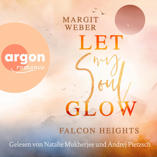 Let my soul glow - Falcon Heights, Band 2 (Ungekürzte Lesung), Margit Weber