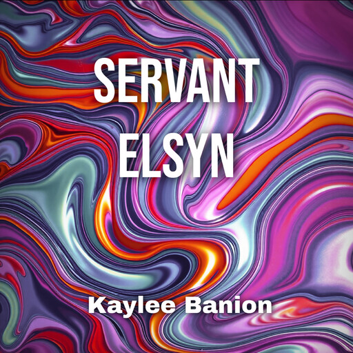Servant Elsyn, Kaylee Banion