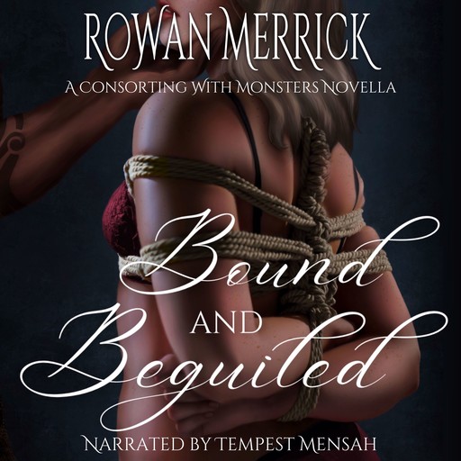 Bound and Beguiled, Rowan Merrick