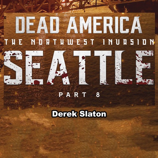 Dead America: Seattle Pt. 8, Derek Slaton