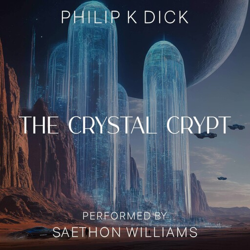 The Crystal Crypt, Philip Dick