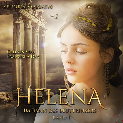 Im Bann des Bluttrinkers - HELENA, Band 1 (ungekürzt), Zenobia Volcatio