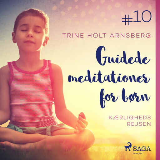 Guidede meditationer for børn #10 - Kærlighedsrejsen, Trine Holt Arnsberg