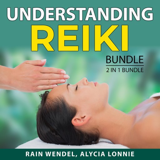 Understanding Reiki Bundle, 2 in 1 Bundle, Rain Wendel, Alycia Lonnie
