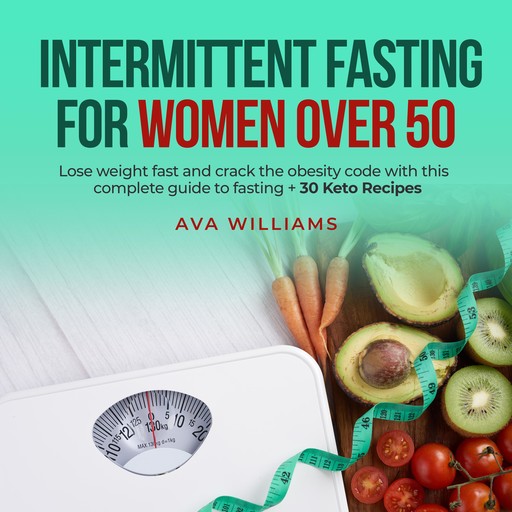 Intermittent Fasting for Women Over 50, Ava Williams