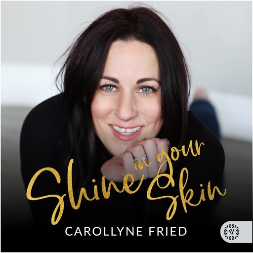 Shine In Your Skin, Carollyne Fried
