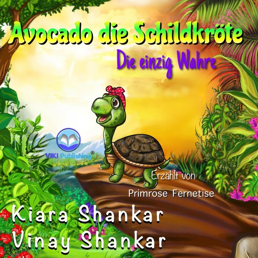 Avocado die Schildkröte: Die einzig Wahre (Avocado the Turtle - German Edition), Kiara Shankar, Vinay Shankar