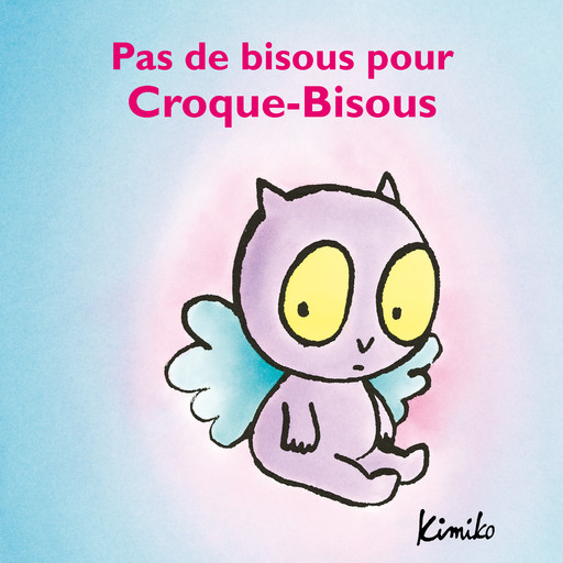 Pas de bisous pour Croque-Bisous, Kimiko, Laura Fedduci