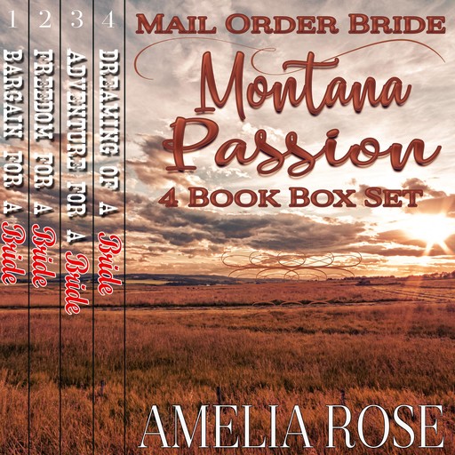 Mail Order Bride: Montana Passion Brides, 4 Book Box Set, Amelia Rose