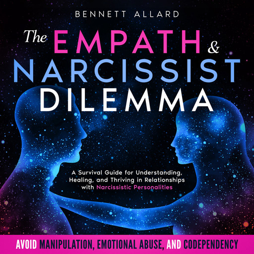 The Empath and Narcissist Dilemma, Bennett Allard