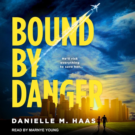 Bound by Danger, Danielle M. Haas