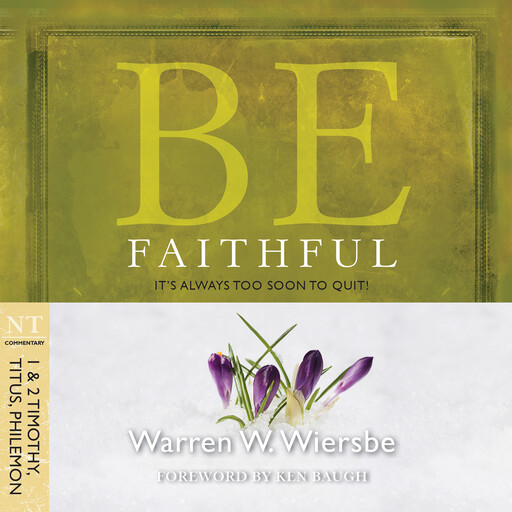 Be Faithful (1 & 2 Timothy, Titus, Philemon), Warren W. Wiersbe