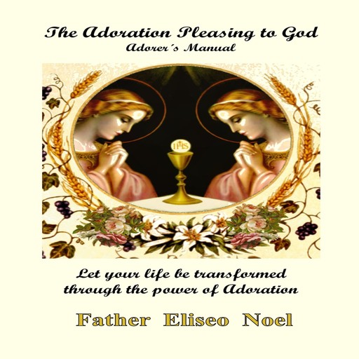 The Adoration Pleasing to God, Father Eliseo Noel