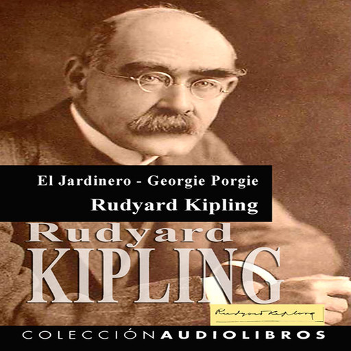 El Jardinero – Georgie Porgie, Rudyard Kipling