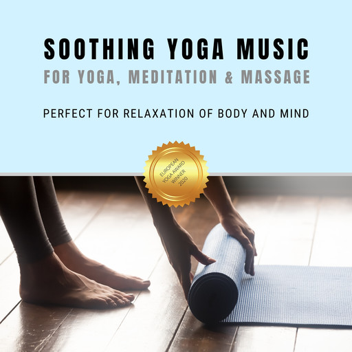 Soothing Yoga Music for Yoga, Relaxation & Massage, Yella A. Deeken