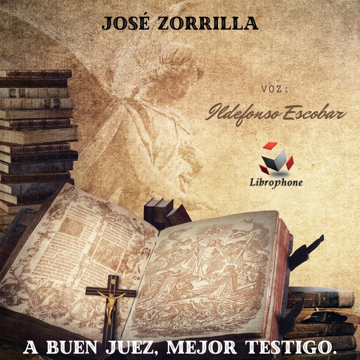 A BUEN JUEZ, MEJOR TESTIGO., José Zorrilla