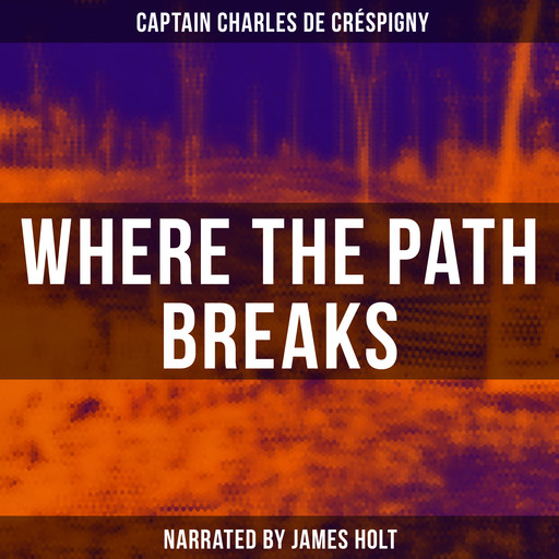 Where the Path Breaks, Captain Charles de Créspigny