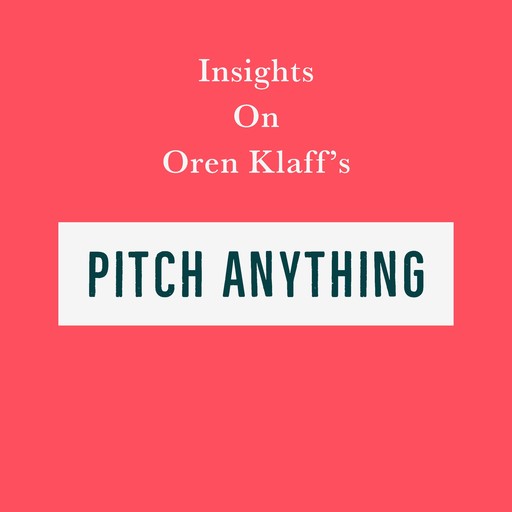 Insights on Oren Klaff’s Pitch Anything, Swift Reads