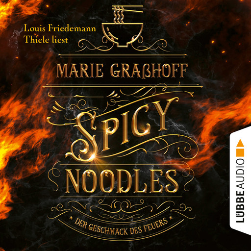 Spicy Noodles - Der Geschmack des Feuers (Ungekürzt), Marie Graßhoff