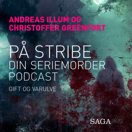 På stribe - din seriemorderpodcast (Gift og varulve), Andreas Illum, Christoffer Greenfort