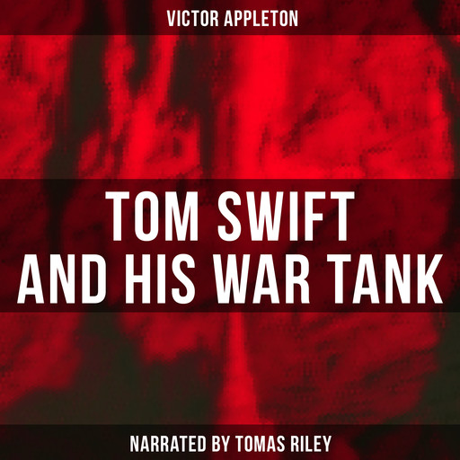 Tom Swift and His War Tank, Victor Appleton