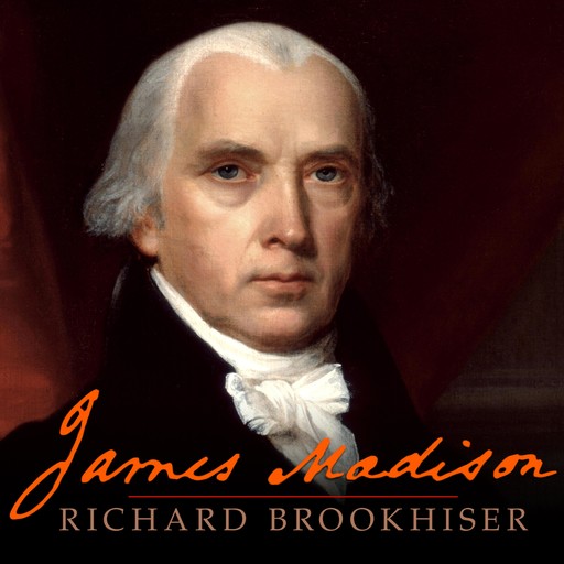 James Madison, Richard Brookhiser