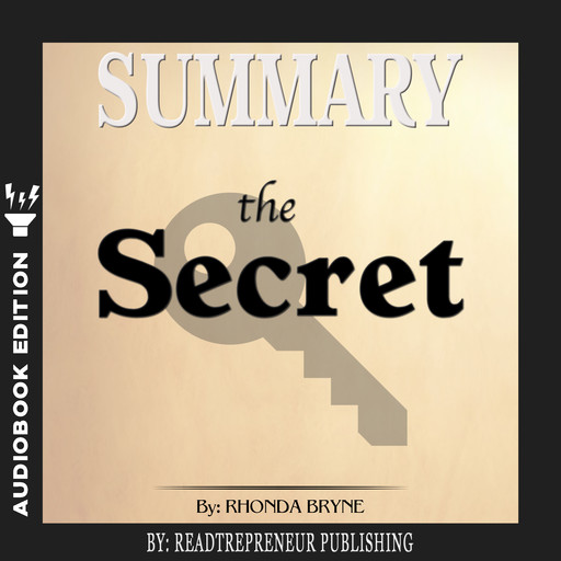 Summary of The Secret by Rhonda Byrne, Readtrepreneur Publishing