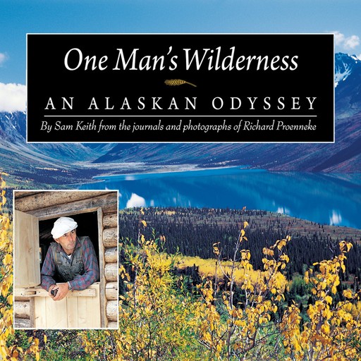 One Man's Wilderness, Sam Keith, Richard Proenneke