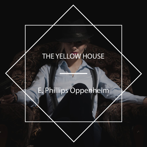 The Yellow House, E. Phillips Oppenheim