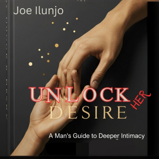 Unlock Her Desire, Joe Ilunjo