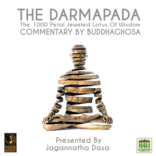 The Darmapada The 1000 Petal Jeweled Lotus Of Wisdom Commentary by Buddhaghosa, Buddhaghosa