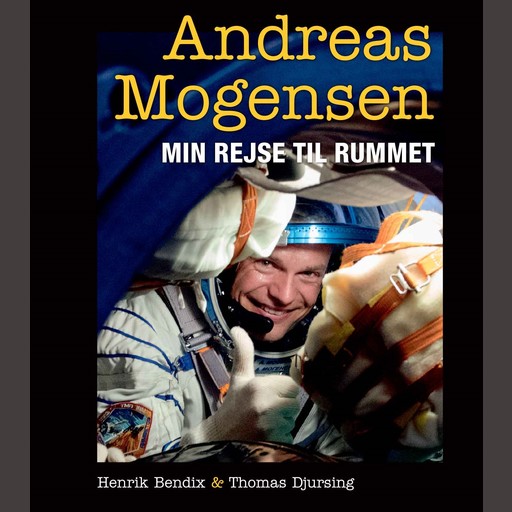 Min rejse til rummet, Andreas Mogensen, Henrik Bendix, Thomas Djursing