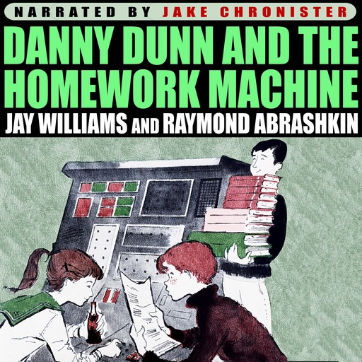 Danny Dunn and the Homework Machine, Jay Williams, Raymond Abrashkin