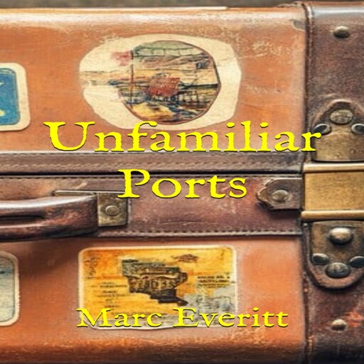 Unfamiliar Ports, Marc Everitt