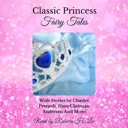 Classic Princess Fairy Tales, Charles Perrault, Hans Christian Andersen, et.al.