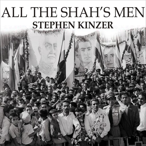 All the Shah's Men, Stephen Kinzer