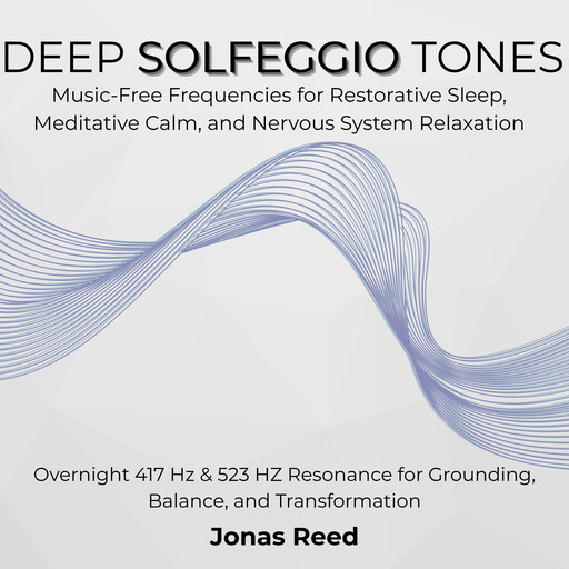 Deep Solfeggio Tones, Jonas Reed