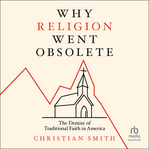 Why Religion Went Obsolete, Christian Smith