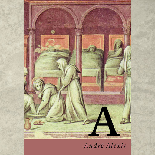 A (Unabridged), André Alexis