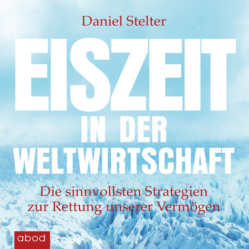 Eiszeit in der Weltwirtschaft, Daniel Stelter