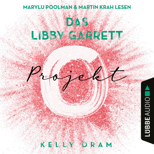 Das Libby Garrett Projekt (Ungekürzt), Kelly Oram