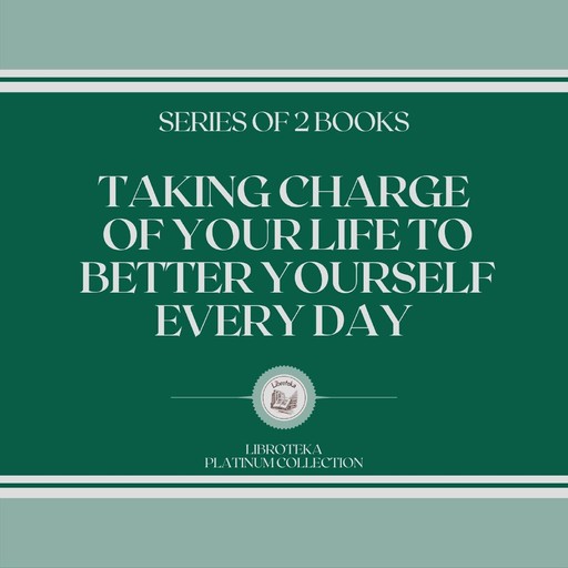 TAKING CHARGE OF YOUR LIFE TO BETTER YOURSELF EVERY DAY (SERIES OF 2 BOOKS), LIBROTEKA