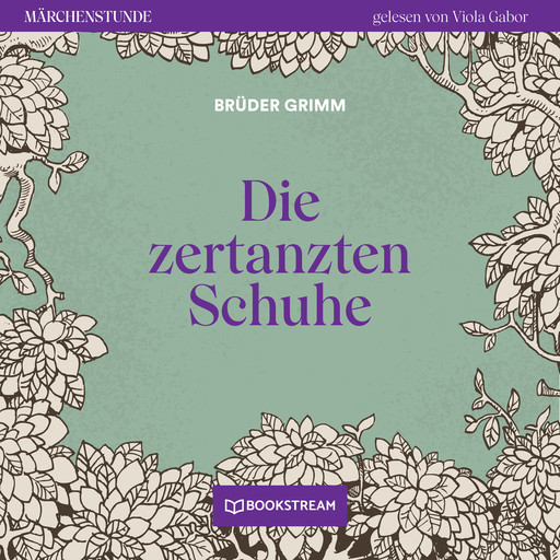 Die zertanzten Schuhe - Märchenstunde, Folge 155 (Ungekürzt), Gebrüder Grimm