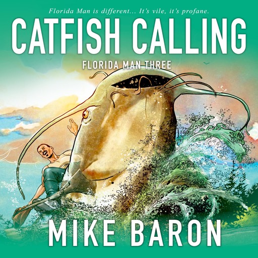 Catfish Calling (Florida Man Book 3), Mike Baron